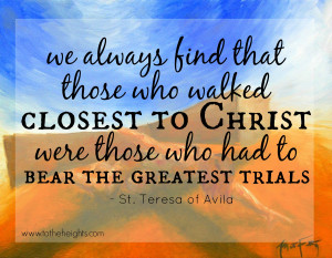 But then a quote from St. Teresa of Avila popped in my head, and I ...