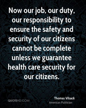 Now our job, our duty, our responsibility to ensure the safety and ...