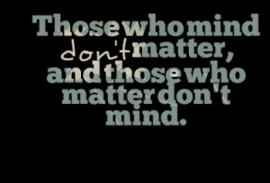 1176-those-who-mind-dont-matter-and-those-who-matter-dont-mind_380x280 ...