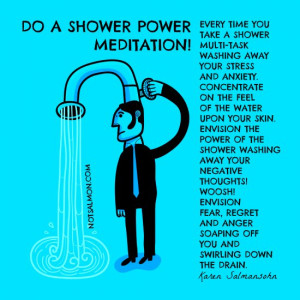 , washing away your stress and anxiety. Concentrate on the feel ...