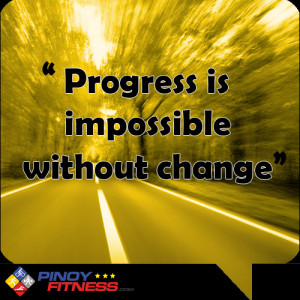 Progress is impossible without Change”