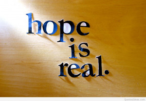 Hope is real quote image hd
