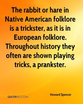 Howard Spencer - The rabbit or hare in Native American folklore is a ...