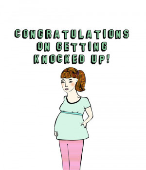 Pregnancy Card - Congratulations On Getting Knocked Up