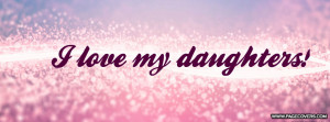 Love My Daughters Facebook Cover - PageCovers.