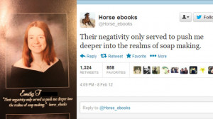 ... use a horse_ebooks tweet as my senior quote.