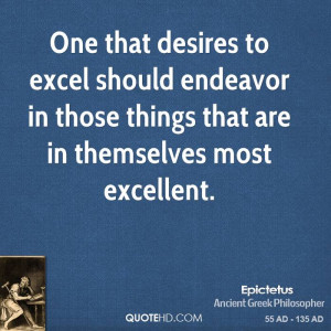 One that desires to excel should endeavor in those things that are in ...