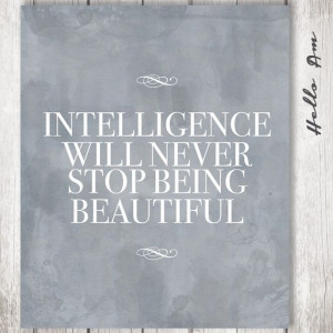Intelligence will never stop being beautiful by HelloAm #Inspirational ...