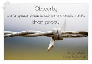 Obscurity vs. piracy quote