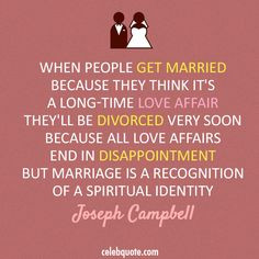 Joseph Campbell Quote (About marriage love divorced affair) More