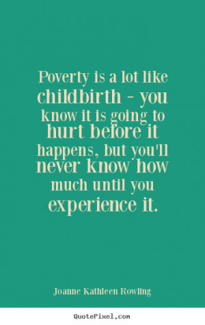 custom picture quotes about life - Poverty is a lot like childbirth ...