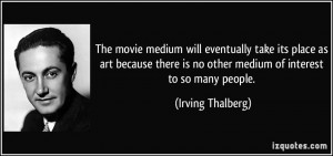 More Irving Thalberg Quotes