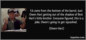 come from the bottom of the barrel. Just Owen Hart getting out of ...