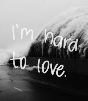 hard to love.