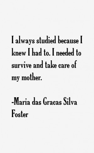 Maria das Gracas Silva Foster Quotes & Sayings