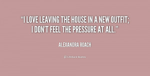 quotes.lifehack.org/media/quotes/quote-Alexandra-Roach-i-love-leaving ...