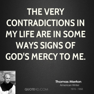 The very contradictions in my life are in some ways signs of God's ...