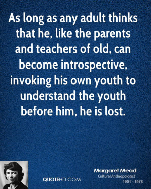 ... invoking his own youth to understand the youth before him, he is lost