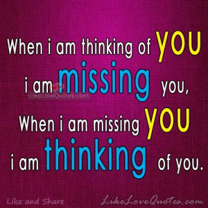 When i am thinking of you i am missing you