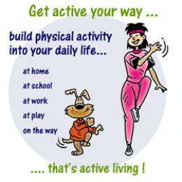 Get active your way.....Reap the benefits of daily physical activity.