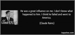 He was a great influence on me. I don't know what happened to him. I ...