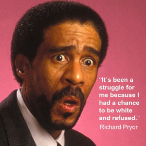 Richard Pryor - Movie Actor Quote - Film Actor Quote - #richardpryor ...