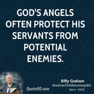 God's angels often protect his servants from potential enemies.