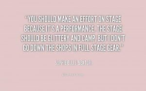 You should make an effort on stage because it's a performance. The ...