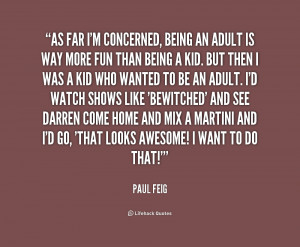 quote-Paul-Feig-as-far-im-concerned-being-an-adult-178590.png