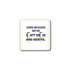 Funny Quotes And Sayings ALCOHOL AND CALCULUS DONT MIX DONT DRINK