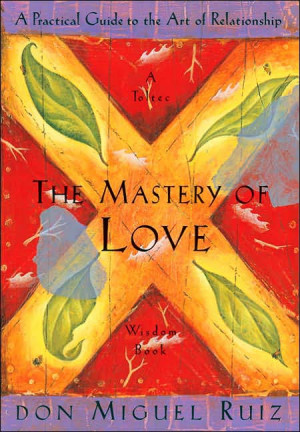 The Mastery of Love by Don Miguel Ruiz
