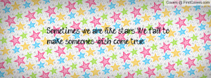 ... we are like stars we fall to make someones wish come true , Pictures