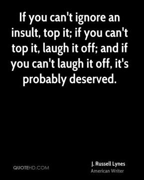 Russell Lynes - If you can't ignore an insult, top it; if you can't ...