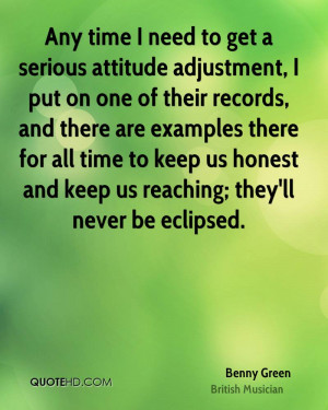 Any time I need to get a serious attitude adjustment, I put on one of ...