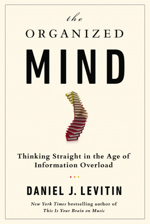 ... Straight In The Age Of Information Overload' By Daniel Levitin