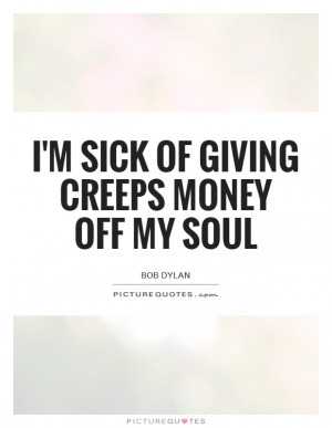 ... Of Giving Creeps Money Off My Soul Quote | Picture Quotes & Sayings