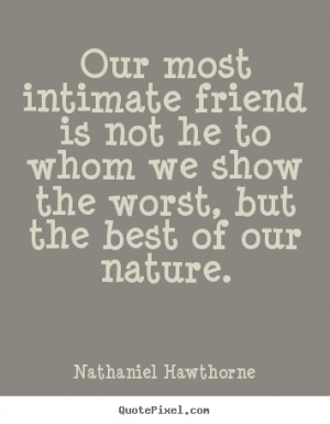... nathaniel hawthorne more friendship quotes inspirational quotes life