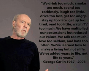 This ain't funny, but it's true. George Carlin Was a Wise One. Re-pin ...