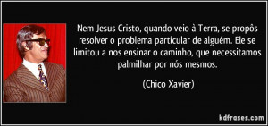 , quando veio à Terra, se propôs resolver o problema particular ...