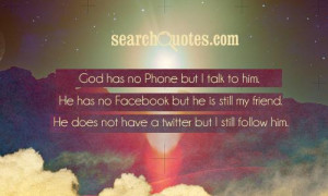 God Has No Phone But I Talk To Him - God Quote