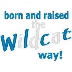 Raised the Wildcat Way! More