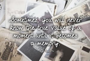 ... Quotes helped you to remember some special memories of your own