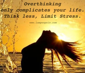 Think less and limit stress quote via www.IamPoopsie.com