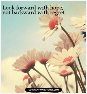 quote-inspirational-look-forward-with-hope-not-backward-with-regret