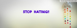 STOP HATING Profile Facebook Covers