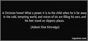 Christian home! What a power it is to the child when he is far away ...