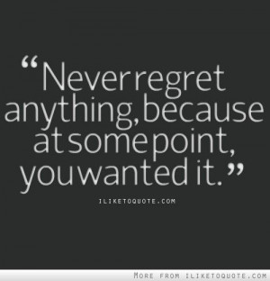 Never regret anything #quotes