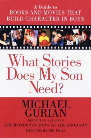 What Stories Does My Son Need?: A Guide to Books and Movies that Build ...