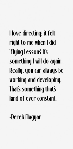 Derek Magyar Quotes & Sayings