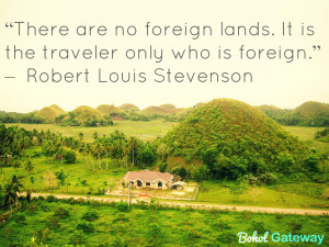 There are no foreign lands. It is the traveler only who is foreign2